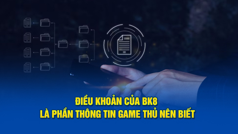 Điều khoản của BK8 là phần thông tin game thủ nên biết